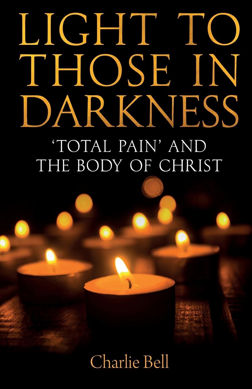 Kniha Light to those in Darkness Charlie Bell