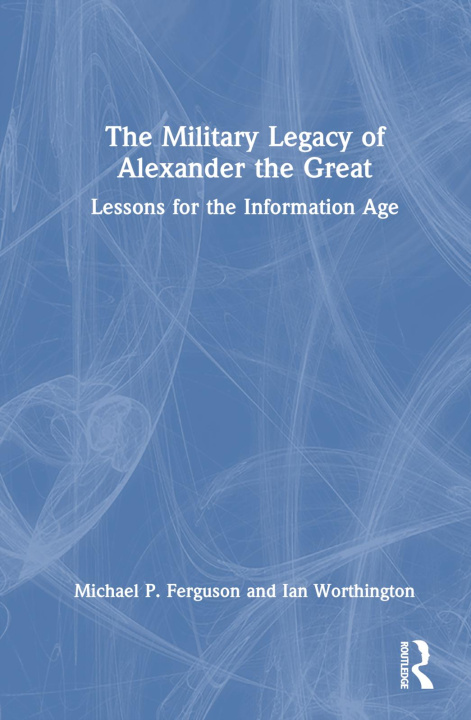 Knjiga Military Legacy of Alexander the Great Michael P. Ferguson