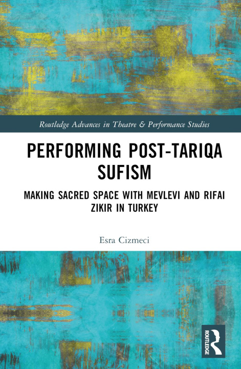 Knjiga Performing Post-Tariqa Sufism Esra Cizmeci