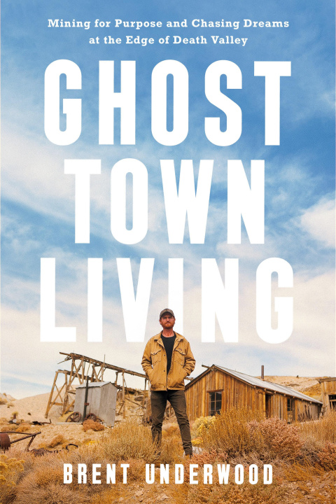 Carte Ghost Town Living: Mining for Purpose and Chasing Dreams at the Edge of Death Valley 