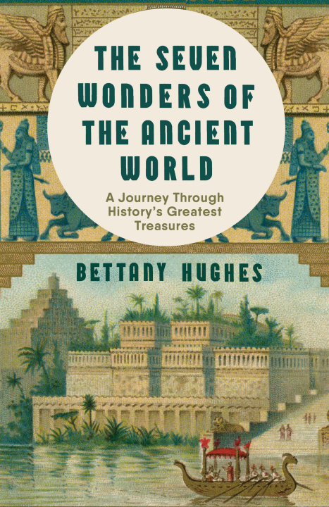 Kniha Seven Wonders of the Ancient World: A Journey Through History's Greatest Treasures 