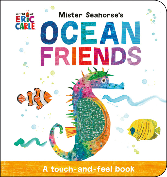 Carte Mister Seahorse's Ocean Friends: A Touch-And-Feel Book Eric Carle