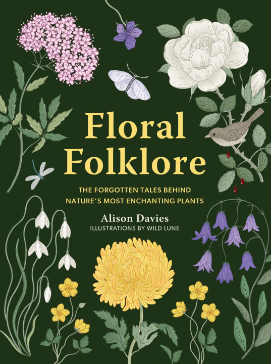 Libro Floral Folklore: The Forgotten Tales Behind Nature's Most Enchanting Plants 