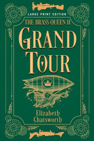 Knjiga Grand Tour: The Brass Queen II Volume 2 Elizabeth Chatsworth