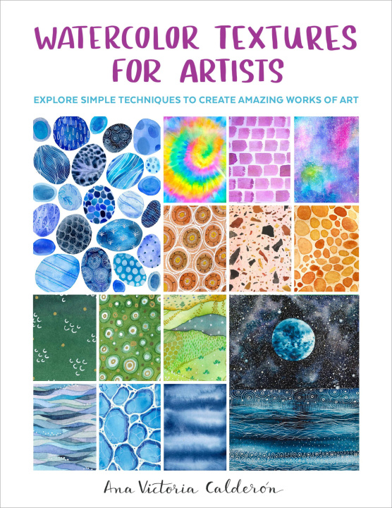 Книга Watercolor Textures for Artists: Explore Simple Techniques to Create Amazing Works of Art 
