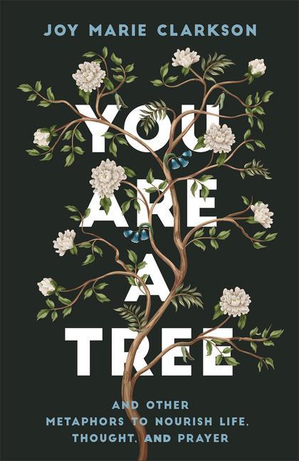 Книга You Are a Tree: And Other Metaphors to Nourish Life, Thought, and Prayer 
