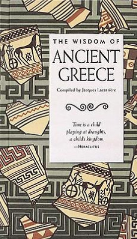 Kniha Wisdom of Ancient Greece Jacques Lacarriere