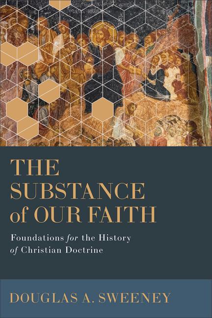 Kniha The Substance of Our Faith: Foundations for the History of Christian Doctrine 