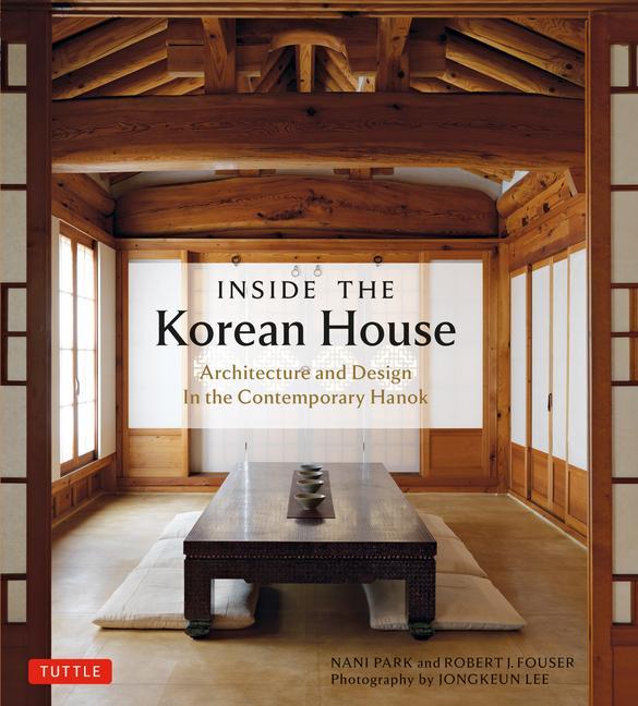 Könyv Inside the Korean House: Architecture and Design in the Contemporary Hanok Robert J. Fouser