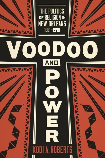 Könyv Voodoo and Power: The Politics of Religion in New Orleans, 1881-1940 