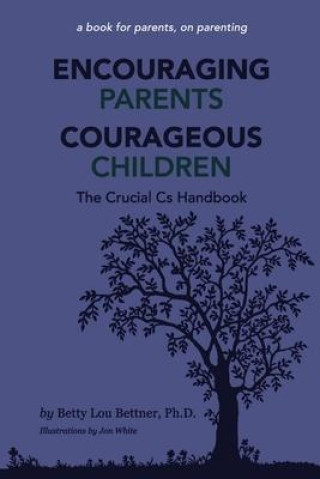 Kniha Encouraging Parents Courageous Children: The Crucial CS Handbook Family Leadership Center