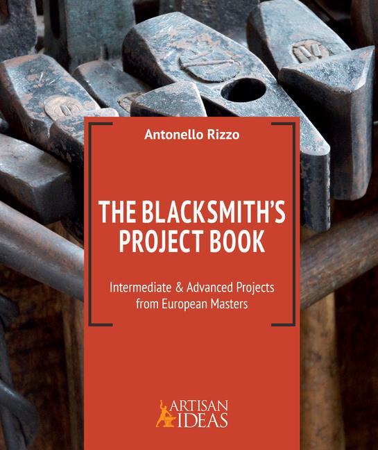 Könyv The Blacksmith's Project Book: Intermediate and Advanced Projects from European Masters 