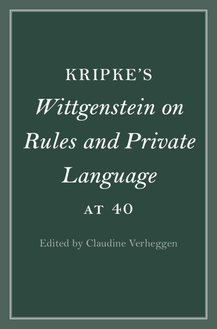 Carte Kripke's ‘Wittgenstein on Rules and Private Language' at 40 Claudine Verheggen