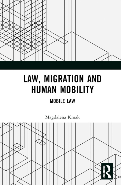 Книга Law, Migration, and Human Mobility Kmak