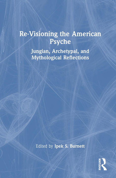 Carte Re-Visioning the American Psyche Ipek S. Burnett