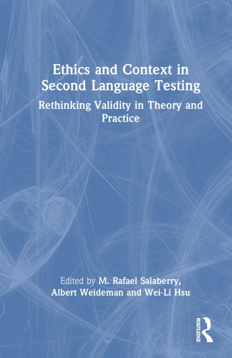 Book Ethics and Context in Second Language Testing M. Rafael Salaberry