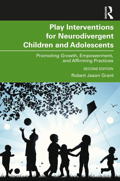 Könyv Play Interventions for Neurodivergent Children and Adolescents Robert Jason Grant