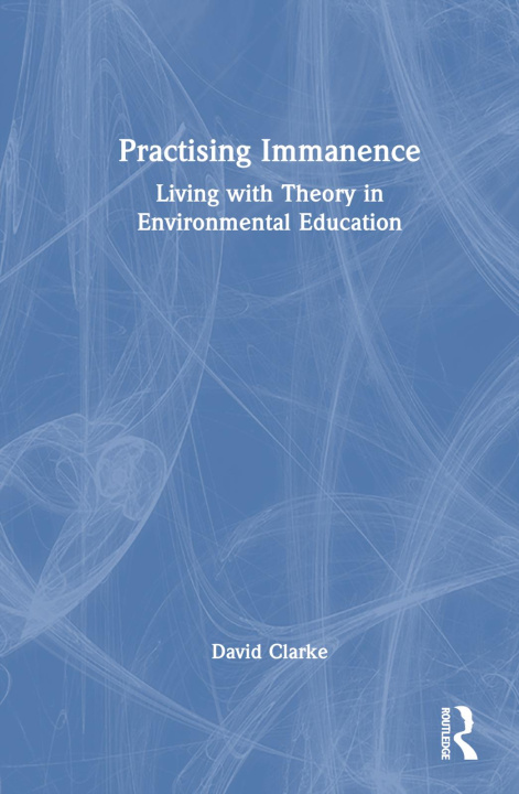 Knjiga Practising Immanence David A. G. Clarke