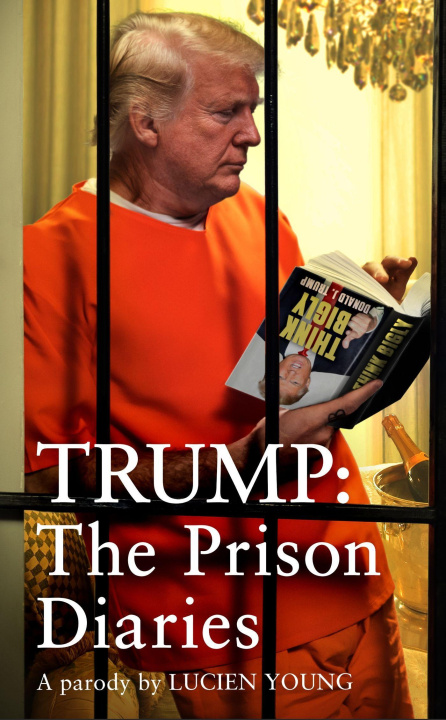 Kniha Trump: The Prison Diaries Lucien Young