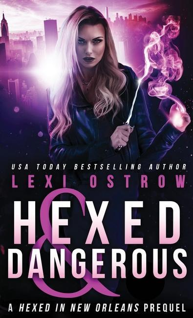 Book Hexed and Dangerous Lexi Ostrow