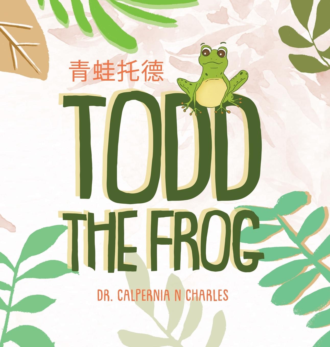 Knjiga Todd the Frog Dr. Calpernia N Charles