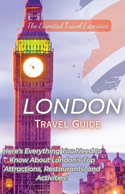 Książka London Travel Guide 2023: Here's Everything You Need to Know London's Top Attractions, Restaurants, and Activities! 