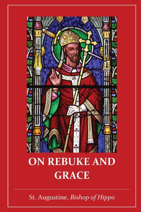 Knjiga On Rebuke and Grace St. Augustine of Hippo