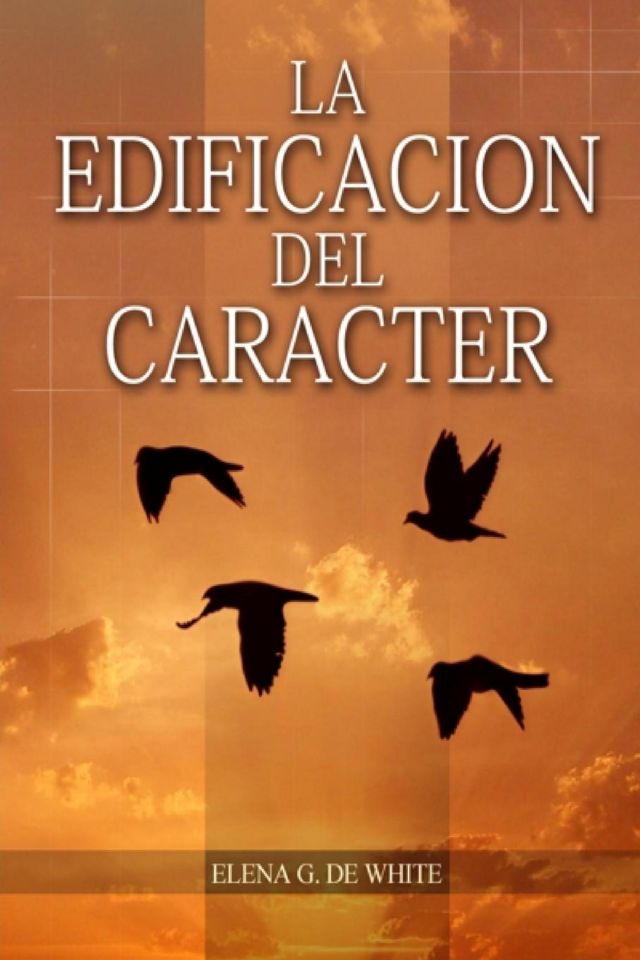 Knjiga La Edificación del Carácter Elena G. de White