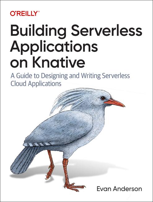 Buch Building Serverless Applications on Knative Evan Anderson