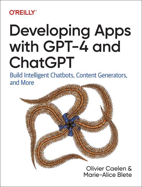 Kniha Developing Apps with GPT-4 and ChatGPT Olivier Caelen