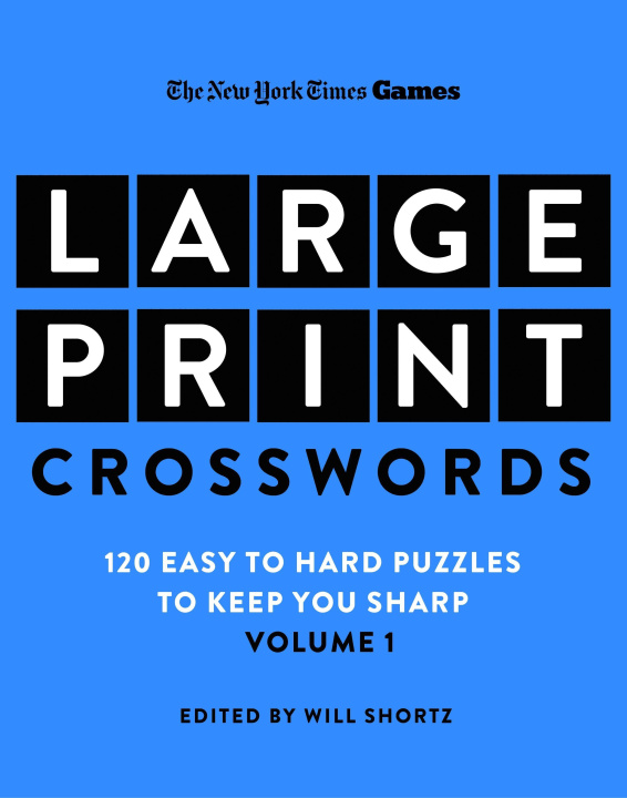 Książka New York Times Games Large-Print Focus on Crosswords: 120 Large-Print Easy to Hard Puzzles to Keep You Sharp Will Shortz