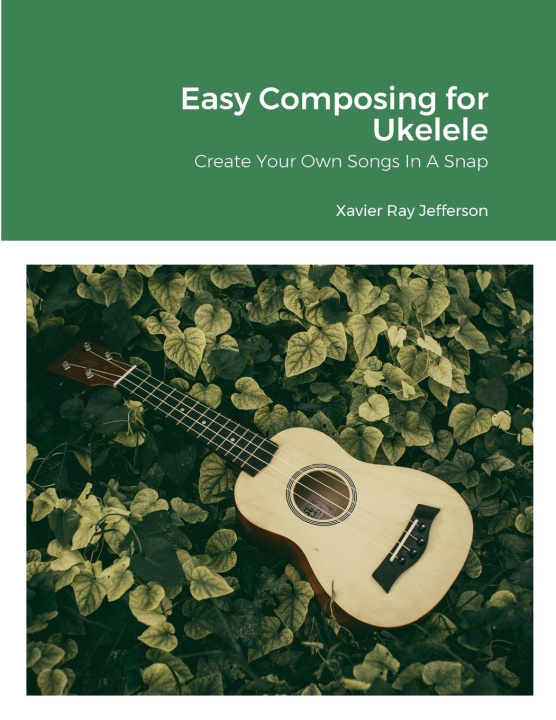 Book Easy Composing for Ukelele Xavier Ray Jefferson