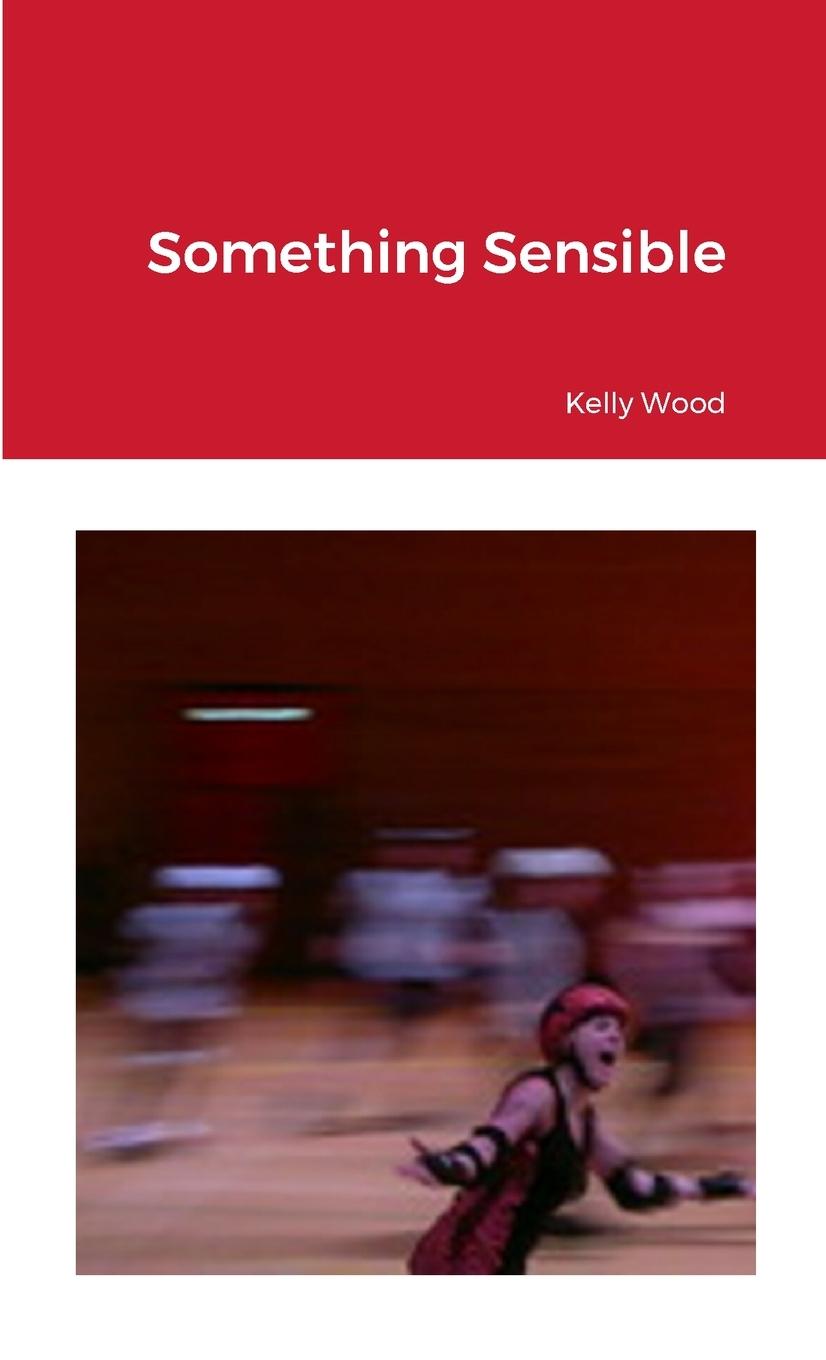 Knjiga Something Sensible Kelly Wood