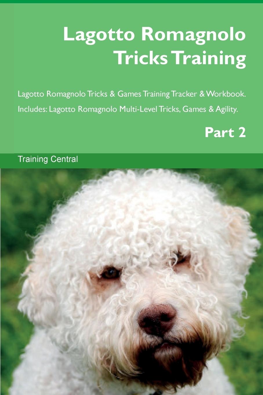 Kniha Lagotto Romagnolo Tricks Training Lagotto Romagnolo Tricks & Games Training Tracker  & Workbook.  Includes 