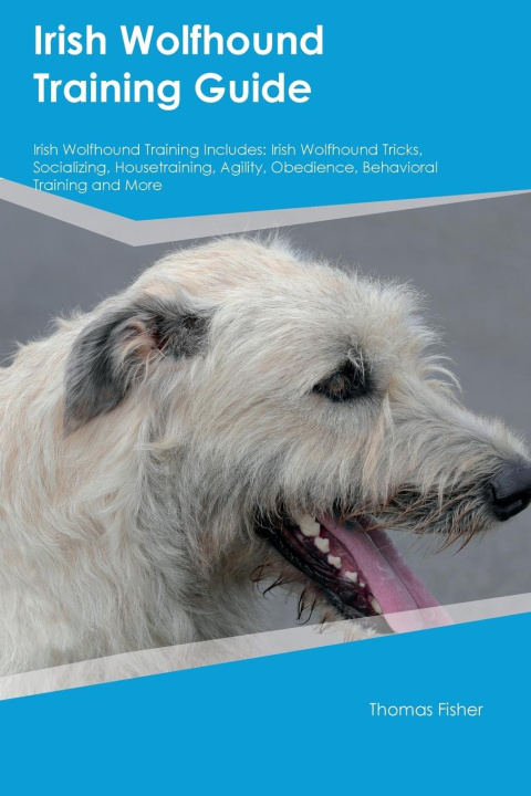 Książka Irish Wolfhound Training Guide Irish Wolfhound Training Includes Thomas Fisher