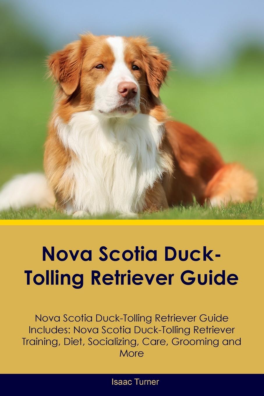 Könyv Nova Scotia Duck-Tolling Retriever Guide Nova Scotia Duck-Tolling Retriever Guide Includes 