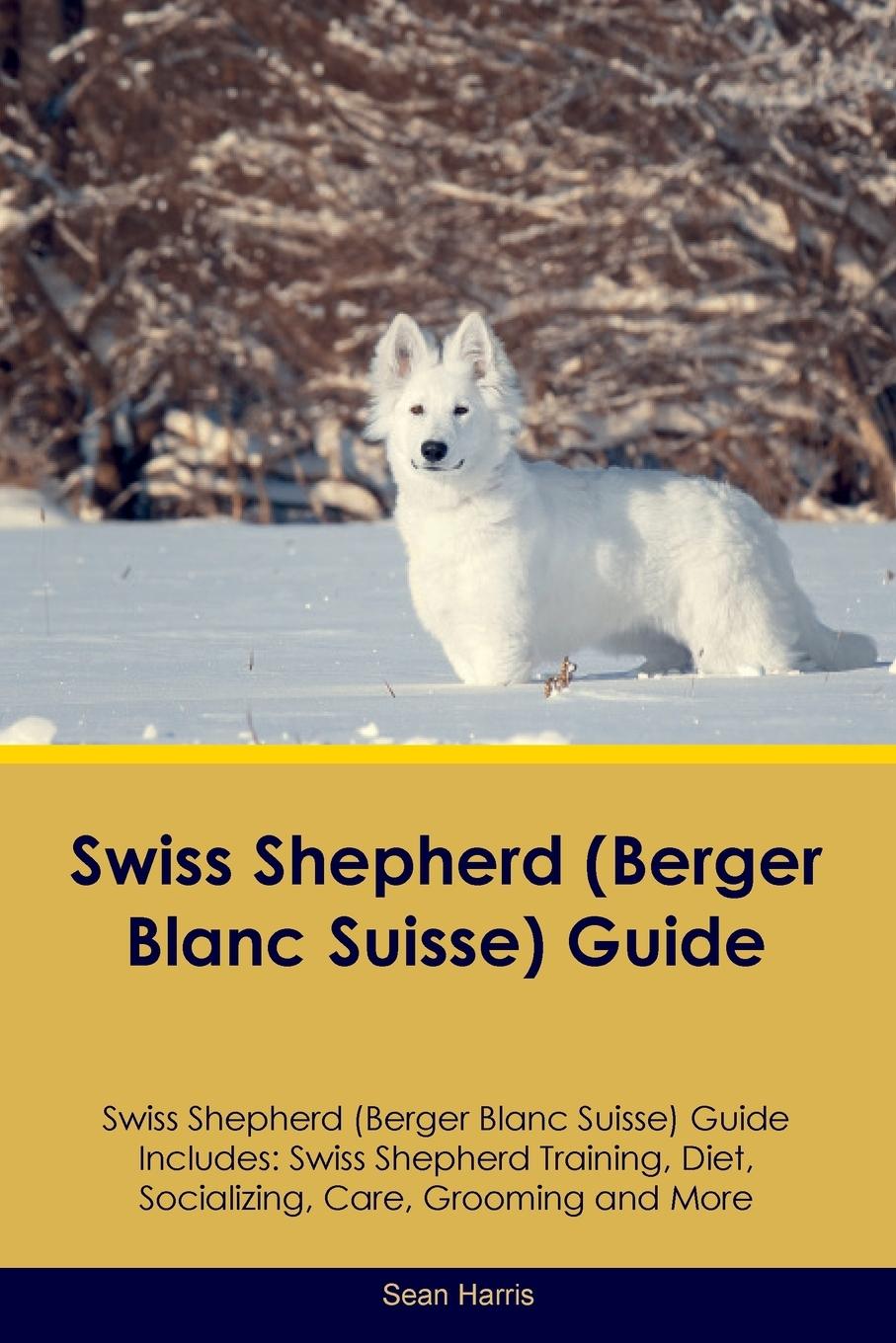 Könyv Swiss Shepherd (Berger Blanc Suisse) Guide Swiss Shepherd Guide Includes 