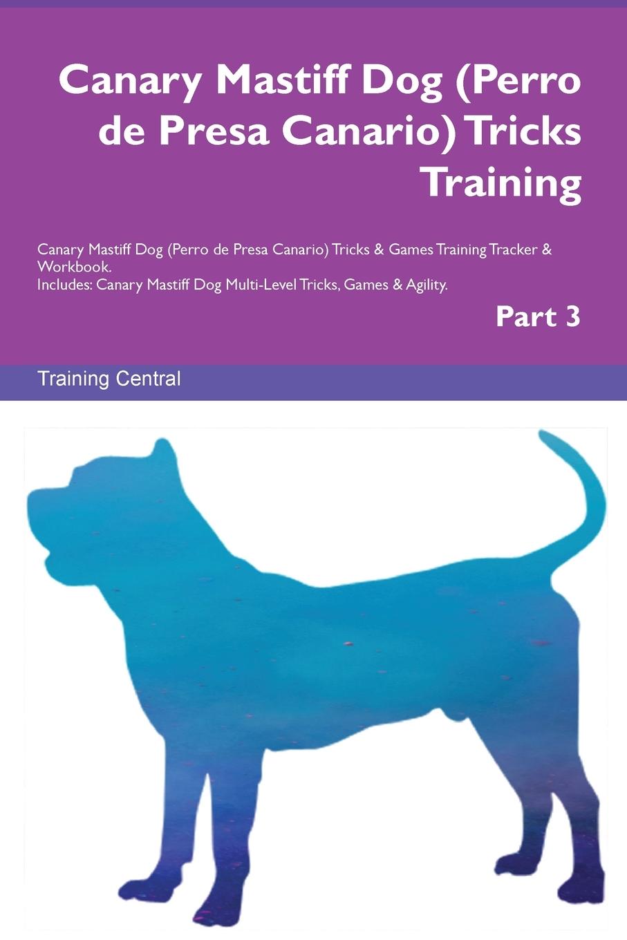 Carte Canary Mastiff Dog (Perro de Presa Canario) Tricks Training  Canary Mastiff Dog Tricks & Games Training Tracker  & Workbook.  Includes 