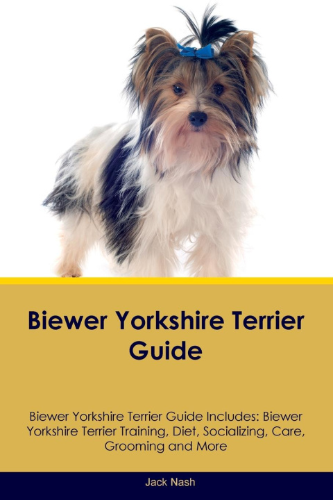 Kniha Biewer Yorkshire Terrier Guide Biewer Yorkshire Terrier Guide Includes 