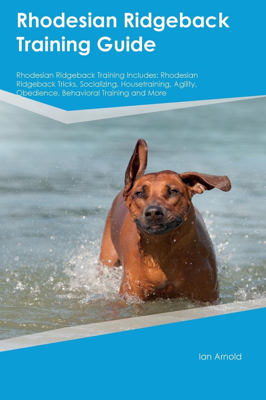 Book Rhodesian Ridgeback Training Guide Rhodesian Ridgeback Training Includes Ian Arnold
