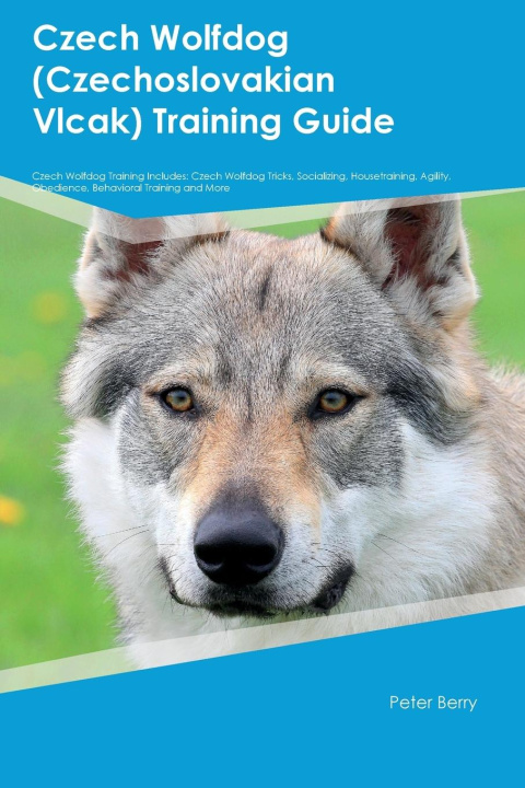 Kniha Czech Wolfdog (Czechoslovakian Vlcak)  Training Guide  Czech Wolfdog Training Includes 