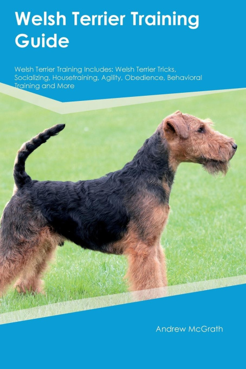 Könyv Welsh Terrier Training Guide  Welsh Terrier Training Includes 