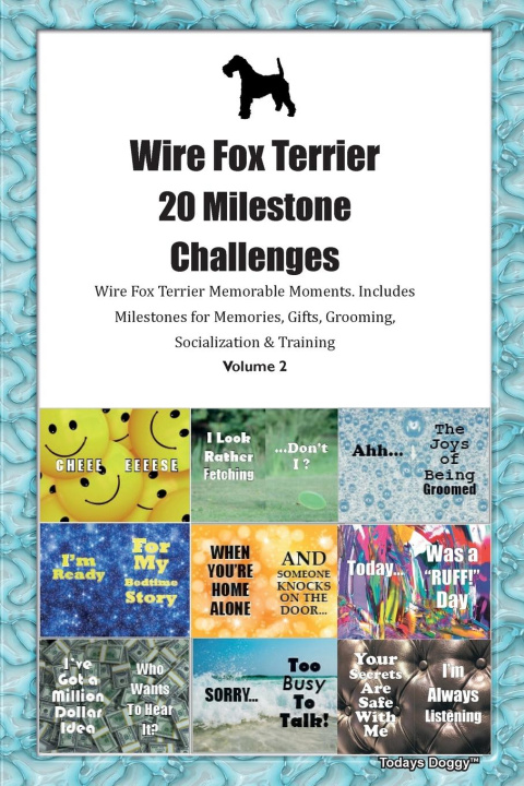 Kniha Wire Fox Terrier 20 Milestone Challenges Wire Fox Terrier Memorable Moments. Includes Milestones for Memories, Gifts, Grooming,  Socialization & Train 