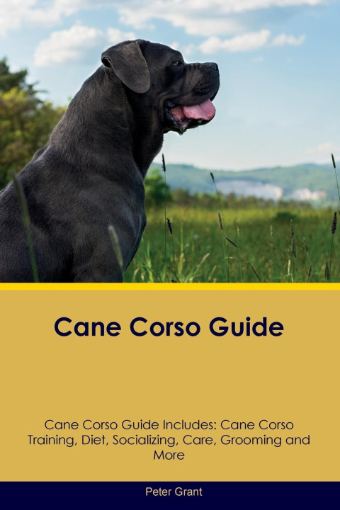 Könyv Cane Corso Guide  Cane Corso Guide Includes 