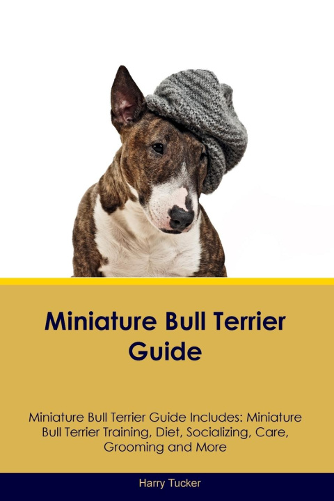 Könyv Miniature Bull Terrier Guide Miniature Bull Terrier Guide Includes 