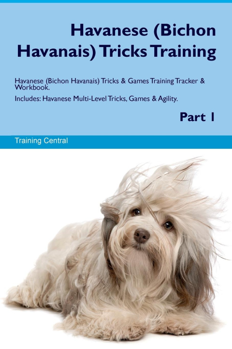 Книга Havanese (Bichon Havanais) Tricks  Training  Havanese Tricks & Games Training Tracker &  Workbook.  Includes 