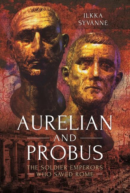 Knjiga Aurelian and Probus: The Soldier Emperors Who Saved Rome 