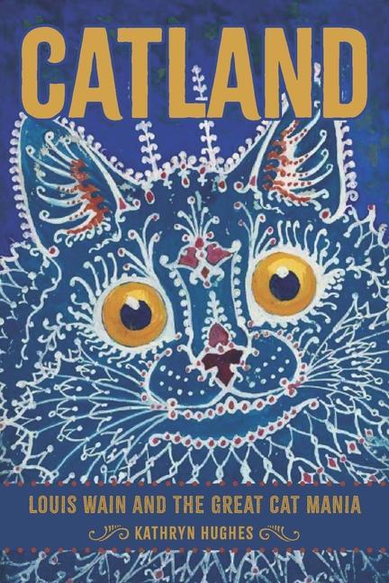 Kniha Catland: Louis Wain and the Great Cat Mania 