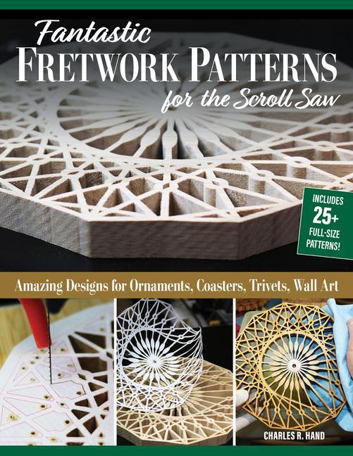 Carte Fantastic Fretwork Patterns for the Scroll Saw: Amazing Designs for Ornaments, Coasters, Trivets, and Wall Art 