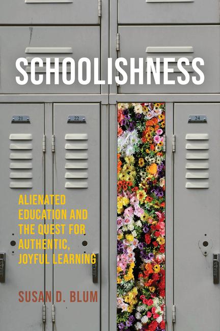 Buch Schoolishness – Alienated Education and the Quest for Authentic, Joyful Learning Susan D. Blum